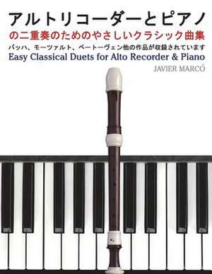 Easy Classical Duets for Alto Recorder & Piano de Javier Marco