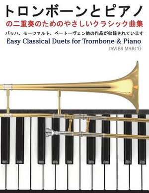 Easy Classical Duets for Trombone & Piano de Javier Marco