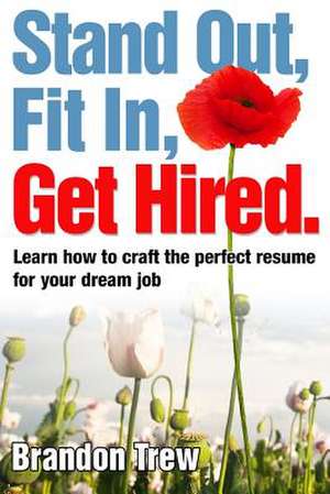 Stand Out, Fit In, Get Hired de Brandon K. Trew