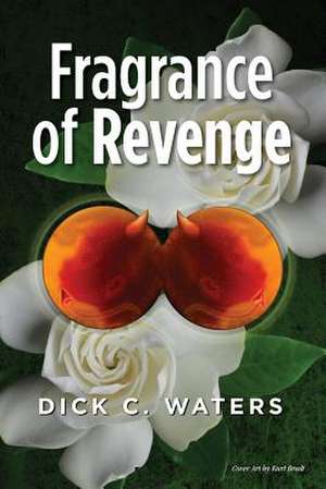 Fragrance of Revenge de Dick C. Waters