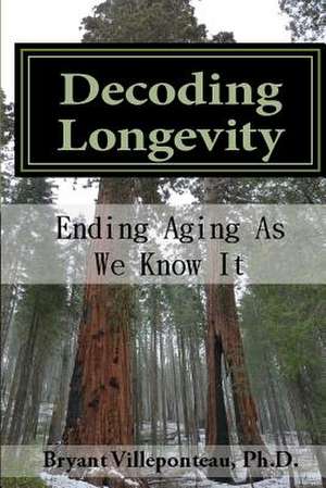 Decoding Longevity de Bryant Villeponteau