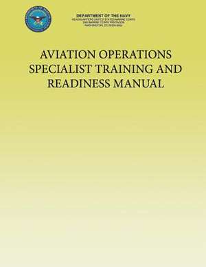 Aviation Operations Specialist Training and Readiness Manual de U. S. Marine Corp Department of the Navy