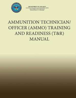 Ammunition Technician/Officer (Ammo) Training and Readiness (T&r) Manual de Department of the Navy