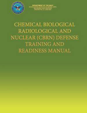 Chemical Biological Radiological and Nuclear (Cbrn) Defense Training and Readiness Manual de Department of the Navy