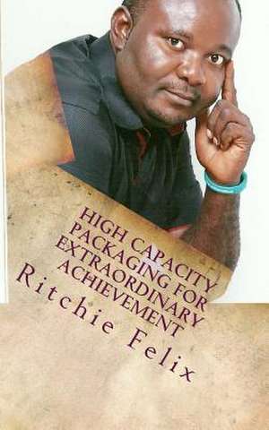 High Capacity Packaging for Extraordinary Achievement de Ritchie Felix