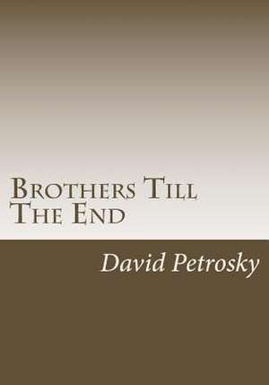 Brothers Till the End de MR David Petrosky