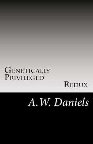 Genetically Privileged de A. W. Daniels