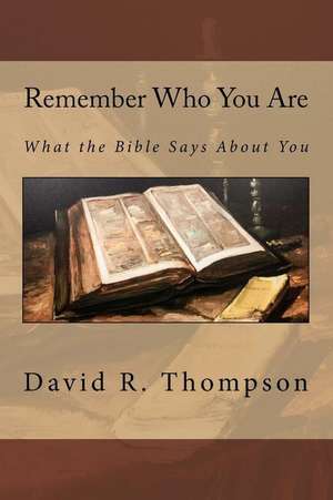 Remember Who You Are de David R. Thompson