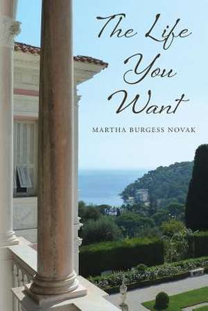 The Life You Want de Martha Burgess Novak