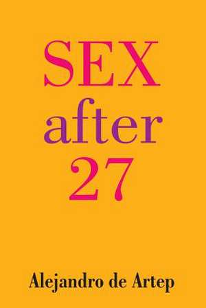 Sex After 27 de Alejandro De Artep