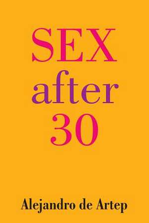 Sex After 30 de Alejandro De Artep