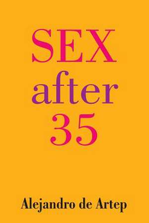 Sex After 35 de Alejandro De Artep