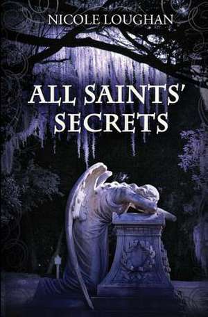 All Saints' Secrets de Nicole Loughan