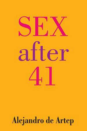 Sex After 41 de Alejandro De Artep