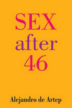 Sex After 46 de Alejandro De Artep