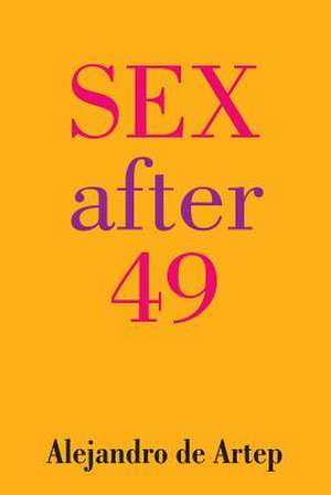 Sex After 49 de Alejandro De Artep