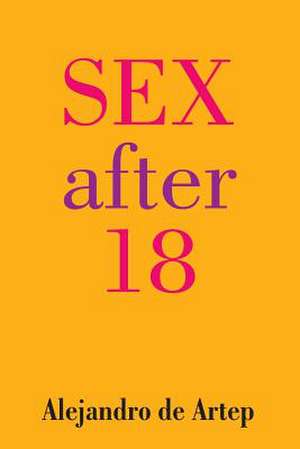 Sex After 18 de Alejandro De Artep