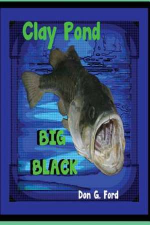 Clay Pond - Big Black de MR Don G. Ford