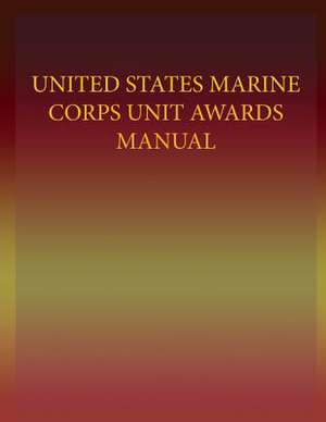 United States Marine Corps Unit Awards Manual de Department of the Navy