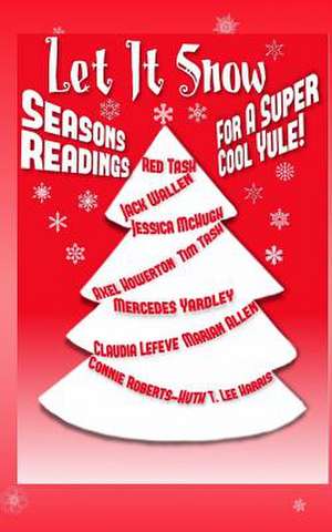 Let It Snow! Season's Readings for a Super-Cool Yule! de Jessica McHugh