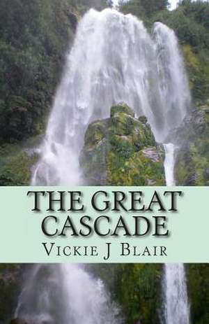 The Great Cascade de Vickie J. Blair