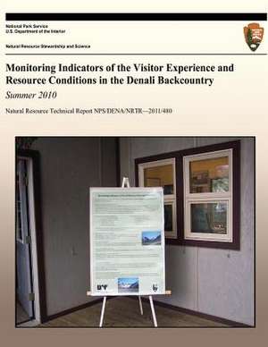 Monitoring Indicators of the Visitor Experience and Resource Conditions in the Denali Backcountry Summer 2010 de Peter J. Fix