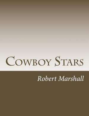 Cowboy Stars de Robert John Marshall