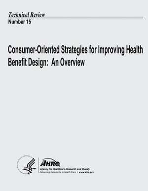 Consumer-Oriented Strategies for Improving Health Benefit Design de U. S. Department of Heal Human Services