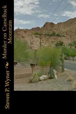 Murder on Camelback Mountain de Steven P. Wyner