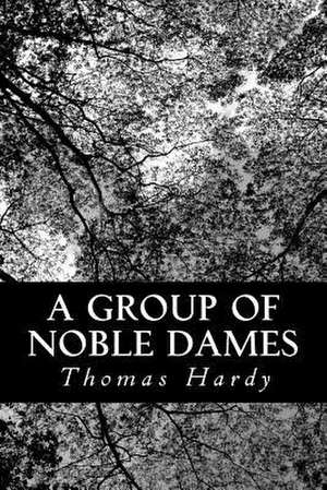 A Group of Noble Dames de Thomas Hardy