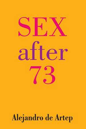 Sex After 73 de Alejandro De Artep