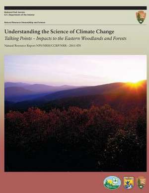 Understanding the Science of Climate Change Talking Points ? Impacts to the Eastern Woodlands and Forests de Amanda Schramm