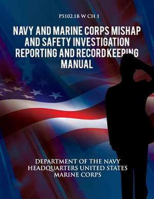 Navy and Marine Corps Mishap and Safety Investigation, Reporting, and Record Keeping Manual de Department of the Navy