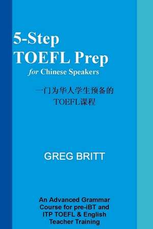 5-Step TOEFL Prep for Chinese Speakers de Greg Britt