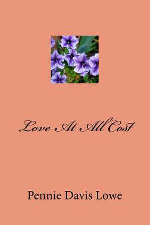 Love at All Cost de Pennie Davis Lowe