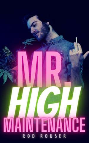 Mr. High Maintenance de Rod Rouser