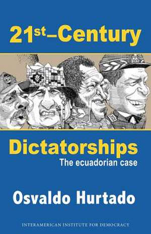 21st-Century Dictatorships de Osvaldo Hurtado