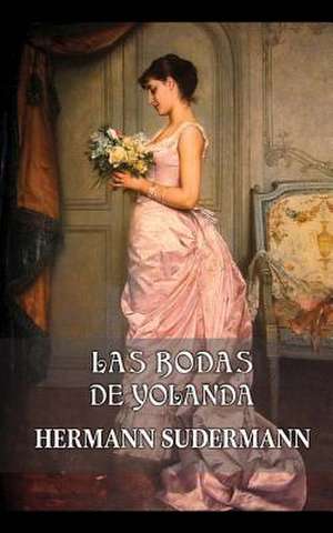Las Bodas de Yolanda de Hermann Sudermann