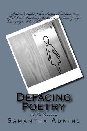 Defacing Poetry de Samantha Adkins