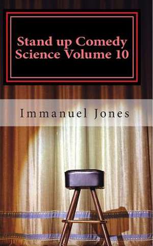 Stand Up Comedy Science Volume 10 de MR Immanuel Jones