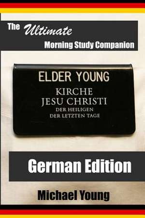 The Ultimate Morning Study Companion de Michael D. Young