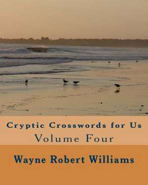 Cryptic Crosswords for Us Volume Four de Williams, Wayne Robert