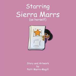 Starring Sierra Marrs (as Herself) de Patti Marrs Magill