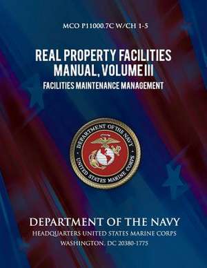 Real Property Facilities Manual, Volume III, Facilities Maintenance Management de Department of the Navy