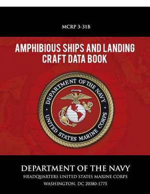 Amphibious Ships and Landing Craft Data Book de Department of the Navy