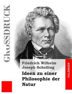 Ideen Zu Einer Philosophie Der Natur (Grossdruck) de Friedrich Wilhelm Joseph Schelling