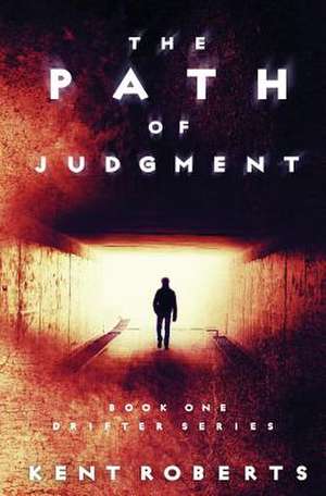 In the Path of Judgment de Kent Roberts