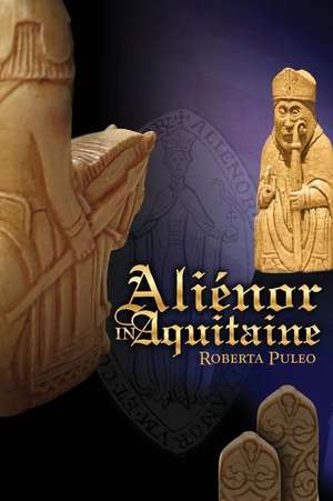 Alienor in Aquitaine de Roberta Puleo