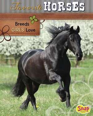 Favorite Horses: Breeds Girls Love de Molly Kolpin