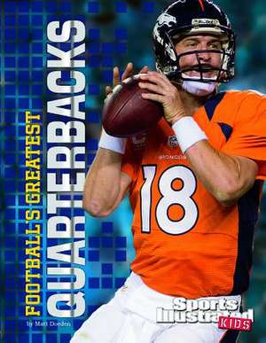 Football's Greatest Quarterbacks de Matt Doeden